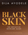 Black Skin: Everything From Skincare Essentials to the Best Ingredients for Your Skin and Your Budget