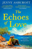 The Echoes of Love: an Epic Ww2 Historical Love Story From the Bestselling Author of Beneath a Burning Sky