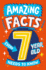 Amazing Facts Every Kid Needs to Know-Amazing Facts Every 7 Year Old Needs to Know: a Hilarious Illustrated Book of Trivia, the Perfect Boredom Busting Alternative to Screen Time for Kids!