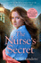 The Nurse's Secret: an Absolutely Gripping Historical Saga!