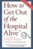 How to Get Out of the Hospital Alive: a Guide to Patient Power