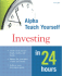 Alpha Teach Yourself Investing in 24 Hours