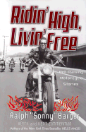 ridin high livin free ralph sonny barger hell raising motorcycle stories
