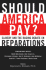 Should America Pay? : Slavery and the Raging Debate on Reparations