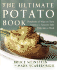 Ultimate Potato Book: Hundreds of Ways to Turn America's Favorite Side Dish Into a Meal (Ultimate Cookbooks)