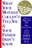 What Your Mother Couldn't Tell You and Your Father Didn't Know: Advanced Relationship Skills for Better Communication and Lasting Intimacy