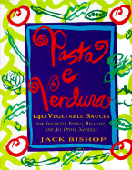 pasta e verdura 140 vegetable sauces for spaghetti fusilli rigatoni and all