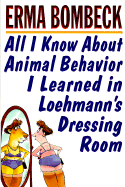 all i know about animal behavior i learned in loehmanns dressing room