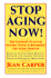 Stop Aging Now! the Ultimate Plan for Staying Young & Reversing the Aging Process