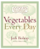 Vegetables Every Day: the Definitive Guide to Buying and Cooking Today's Produce, With Over 350 Recipes