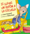 Si Llevas Un Ratn a La Escuela: If You Take a Mouse to School (Spanish Edition)