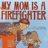 My Mom is a Firefighter