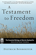 testament to freedom the essential writings of dietrich bonhoeffer