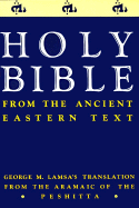holy bible from the ancient eastern text george m lamsas translation from t