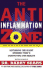 The Anti-Inflammation Zone: Reversing the Silent Epidemic That's Destroying Our Health