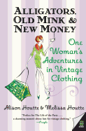 alligators old mink and new money one womans adventures in vintage clothing