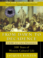 from dawn to decadence 1500 to the present 500 years of western cultural li