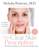 The Clear Skin Prescription: the Perricone Program to Eliminate Problem Skin