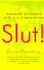 Slut! Growing Up Female With a Bad Reputation