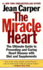 The Miracle Heart: the Ultimate Guide to Preventing and Curing Heart Disease With Diet and Supplements