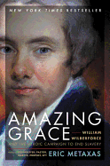 amazing grace william wilberforce and the heroic campaign to end slavery