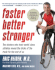 Faster, Better, Stronger: 10 Proven Secrets to a Healthier Body in 12 Weeks