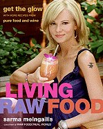 living raw food get the glow with more recipes from pure food and wine