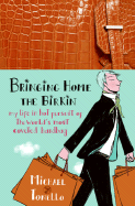 bringing home the birkin my life in hot pursuit of the worlds most coveted