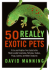 50 Really Exotic Pets: a Fur-and-Feather-Free Guide to the Most Lovable Tarantulas, Tortoises, Snakes, Frogs, Lizards, and Other Creatures