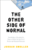 The Other Side of Normal: How Biology is Providing the Clues to Unlock the Secrets of Normal and Abnormal Behavior