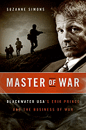 master of war blackwater usas erik prince and the business of war