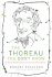 The Thoreau You Don't Know: What the Prophet of Environmentalism Really Meant