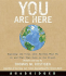 You Are Here: Exposing the Vital Link Between What We Do and What That Does to Our Planet