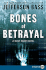 Bones of Betrayal: a Body Farm Novel (Body Farm Novel, 4)