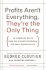 Profits Aren't Everything, They'Re the Only Thing: No-Nonsense Rules From the Ultimate Contrarian and Small Business Guru