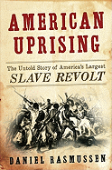 american uprising the untold story of americas largest slave revolt