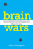 Brain Wars: the Scientific Battle Over the Existence of the Mind and the Proof That Will Change the Way We Live Our Lives