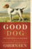 Good Dog: True Stories of Love, Loss, and Loyalty (Garden & Gun Books, 2)