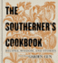 The Southerner's Cookbook: Recipes, Wisdom, and Stories (Garden & Gun Books, 3)