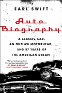 auto biography a classic car an outlaw motorhead and 57 years of the americ
