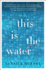 This is the Water: a Novel (P.S. )