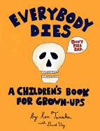 everybody dies a childrens book for grown ups
