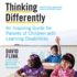 Thinking Differently: an Inspiring Guide for Parents of Children With Learning Disabilities