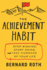 The Achievement Habit: Stop Wishing, Start Doing, and Take Command of Your Life