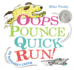 Oops, Pounce, Quick, Run! : an Alphabet Caper