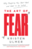 The Art of Fear: Why Conquering Fear Won't Work and What to Do Instead Ulmer, Kristen