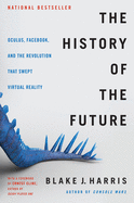 history of the future oculus facebook and the revolution that swept virtual