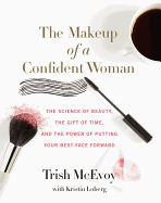 makeup of a confident woman the science of beauty the gift of time and the