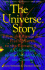 The Universe Story: From the Primordial Flaring Forth to the Ecozoic Era--a Celebration of the Unfolding of the Cosmos