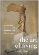 art of living the classic manual on virtue happiness and effectiveness